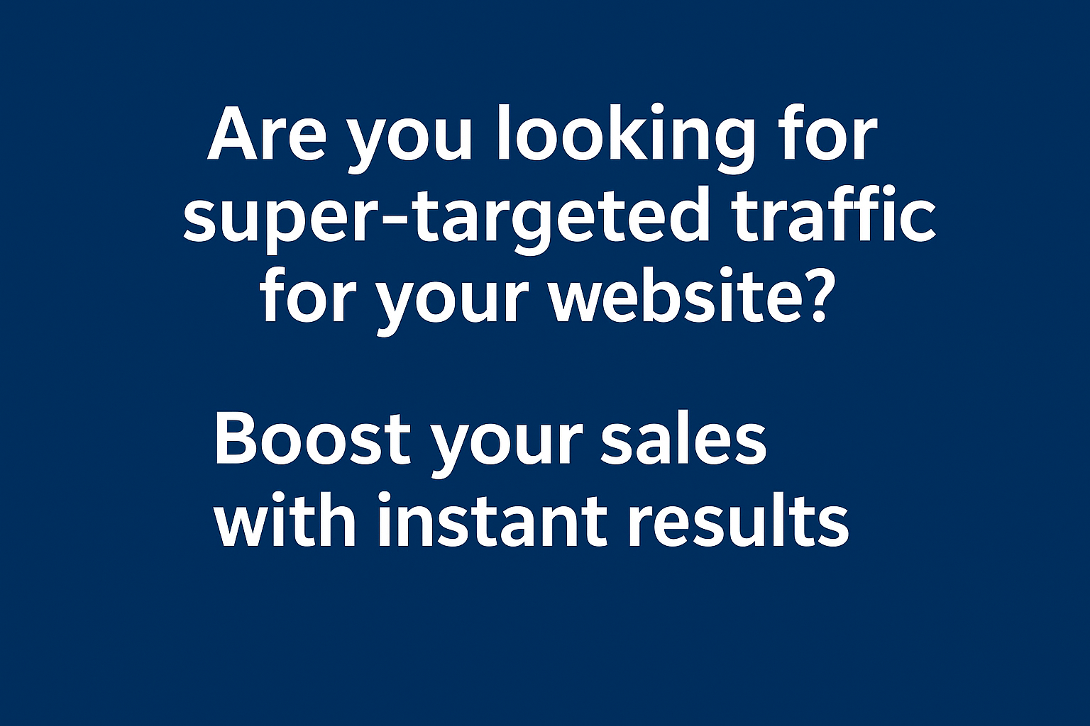 Are You Looking For SUPER Targeted Traffic for Your Website?