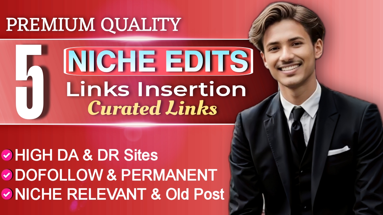 Get 5 Premium Niche Edits or Link Insertion on High DA Dofollow & Real Aged Sites 